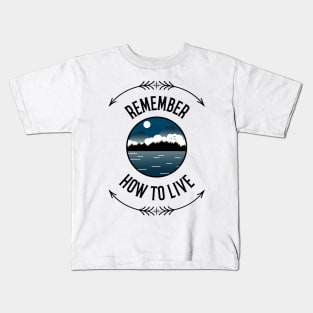Remember How To Live Adventure Kids T-Shirt